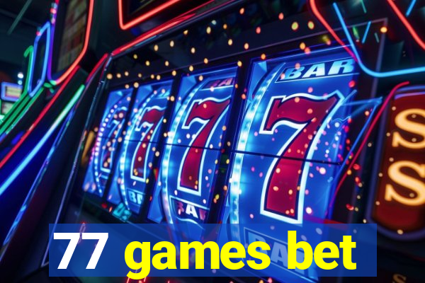 77 games bet